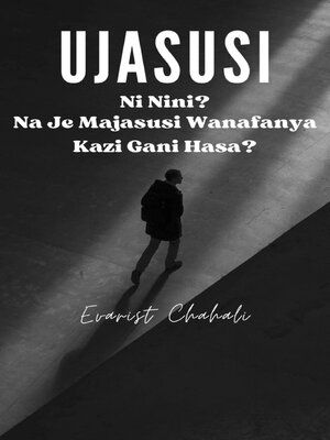 cover image of Ujasusi Ni Nini? Na Je Majasusi Wanafanya Kazi Gani Hasa?